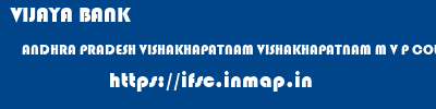 VIJAYA BANK  ANDHRA PRADESH VISHAKHAPATNAM VISHAKHAPATNAM M V P COLONY VISAKHAPATNAM  ifsc code